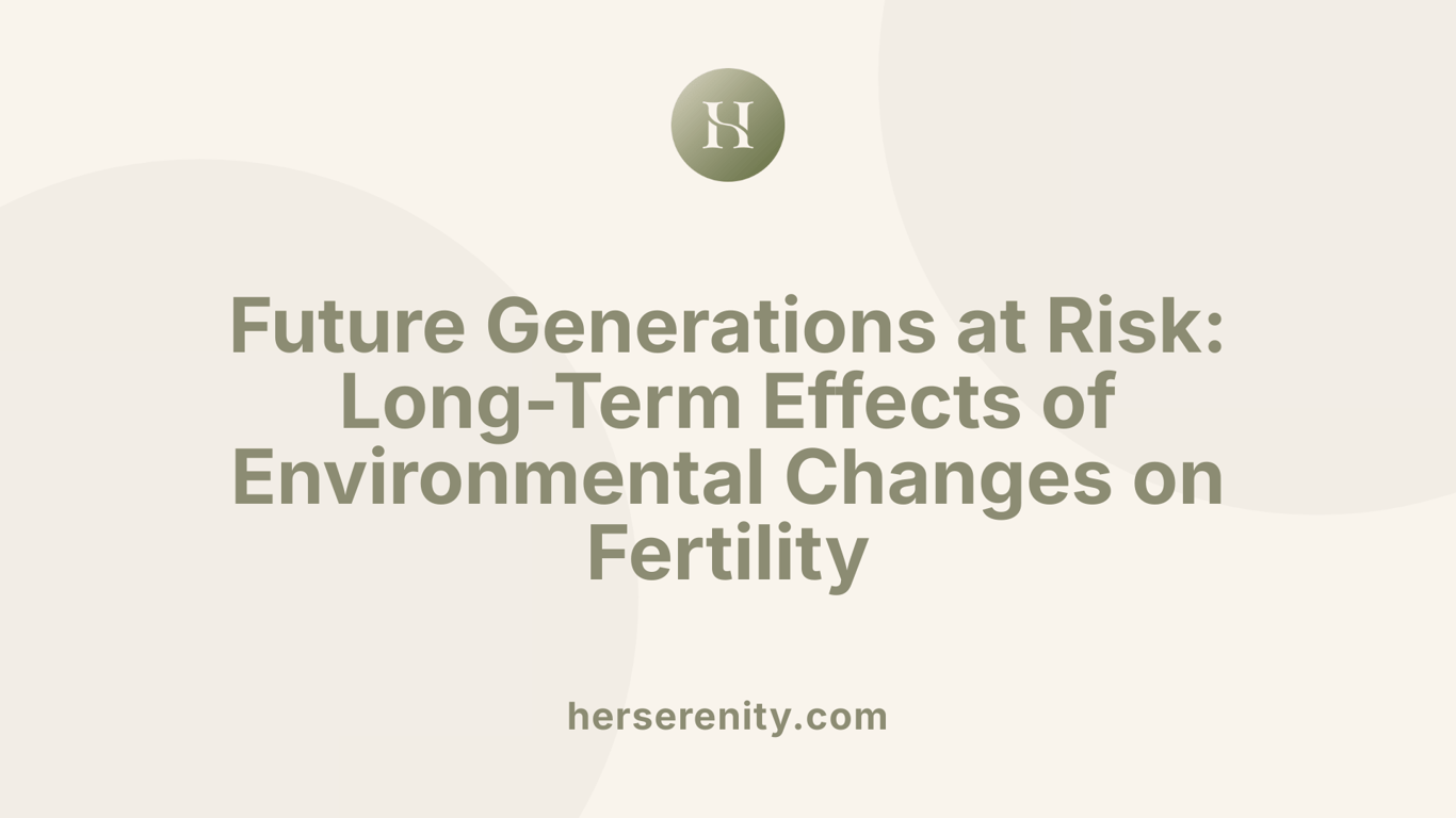 Future Generations at Risk: Long-Term Effects of Environmental Changes on Fertility