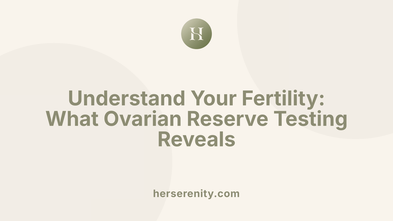 Understand Your Fertility: What Ovarian Reserve Testing Reveals