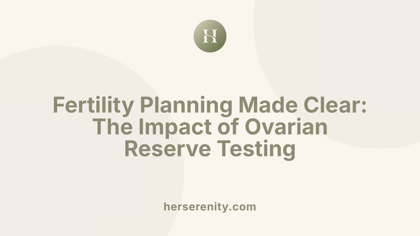 Fertility Planning Made Clear: The Impact of Ovarian Reserve Testing