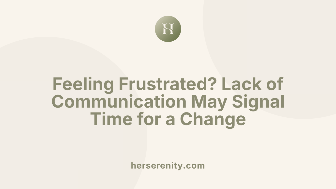 Feeling Frustrated? Lack of Communication May Signal Time for a Change