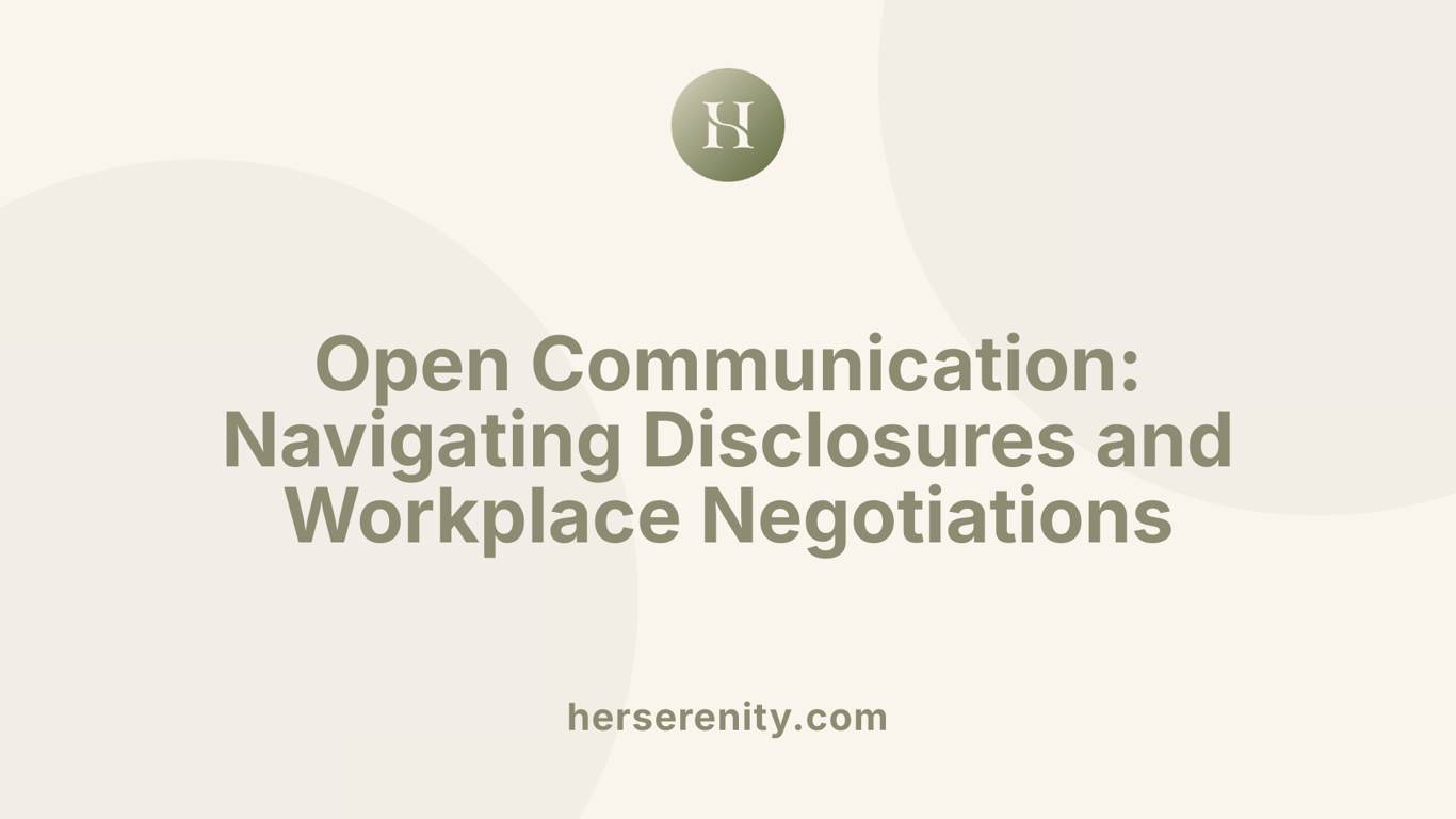 Open Communication: Navigating Disclosures and Workplace Negotiations