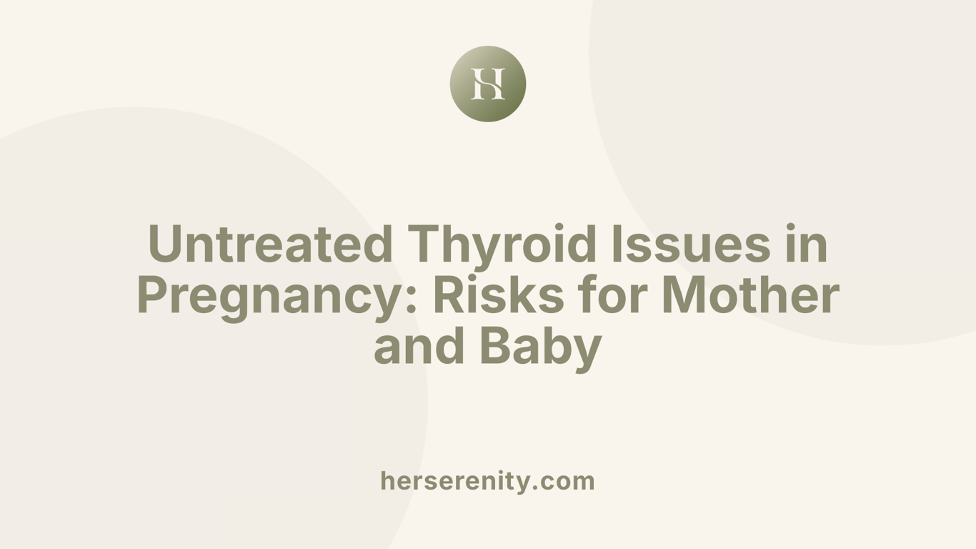 Untreated Thyroid Issues in Pregnancy: Risks for Mother and Baby