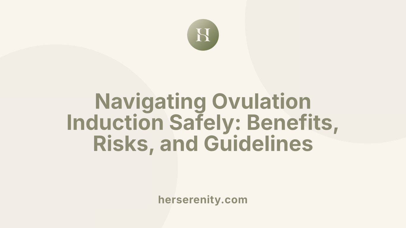 Navigating Ovulation Induction Safely: Benefits, Risks, and Guidelines