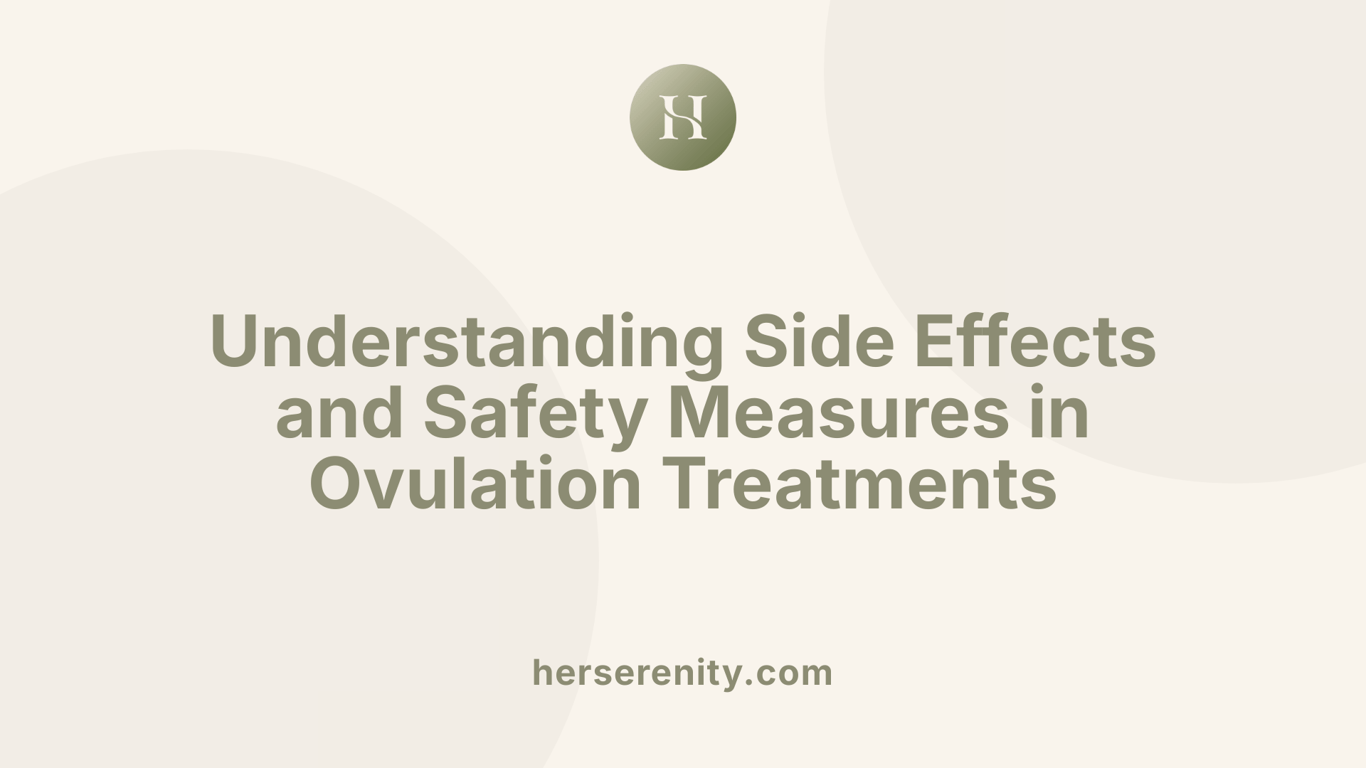 Understanding Side Effects and Safety Measures in Ovulation Treatments