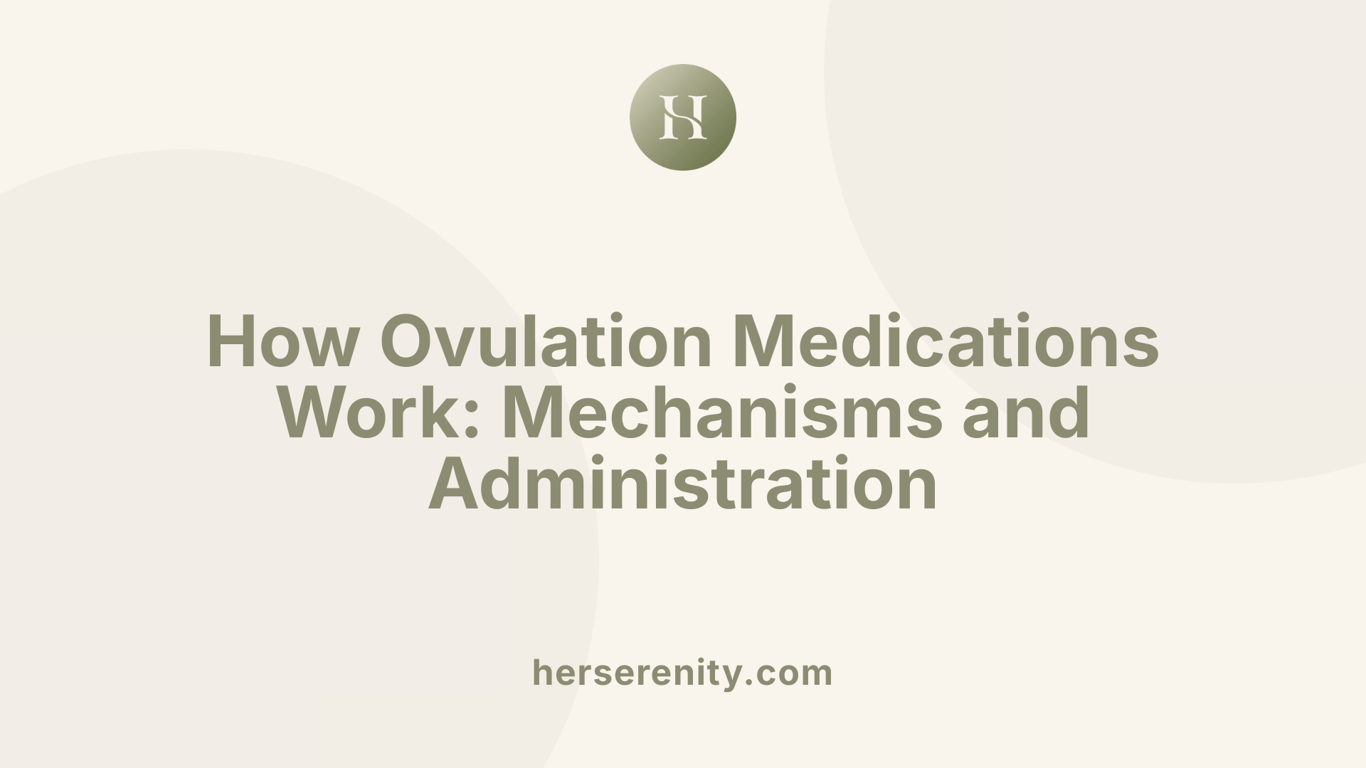 How Ovulation Medications Work: Mechanisms and Administration