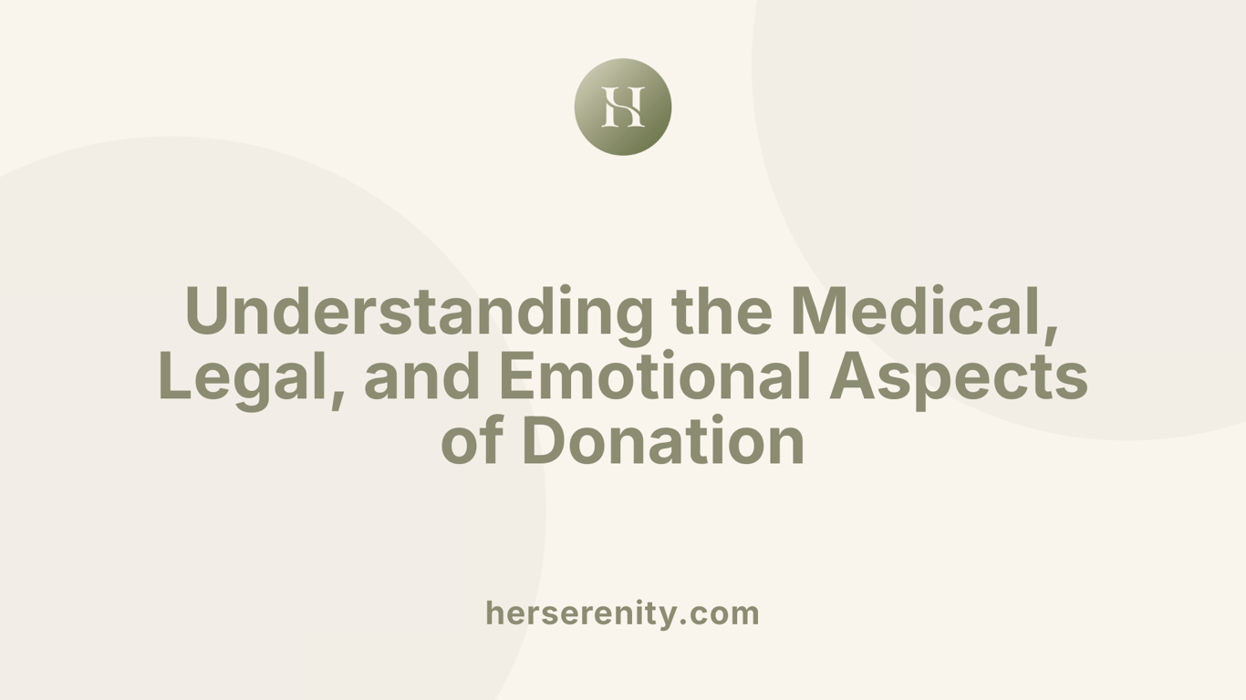 Understanding the Medical, Legal, and Emotional Aspects of Donation