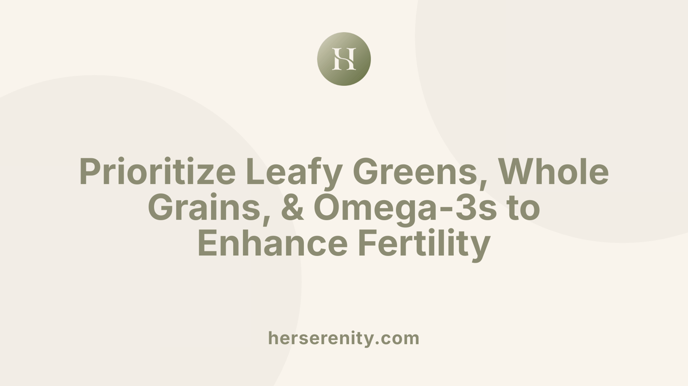 Prioritize Leafy Greens, Whole Grains, &amp; Omega-3s to Enhance Fertility