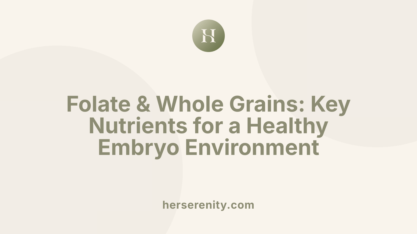 Folate &amp; Whole Grains: Key Nutrients for a Healthy Embryo Environment