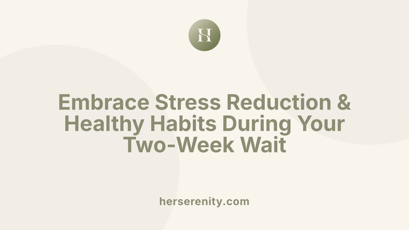 Embrace Stress Reduction &amp; Healthy Habits During Your Two-Week Wait