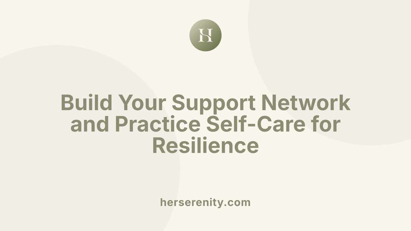 Build Your Support Network and Practice Self-Care for Resilience
