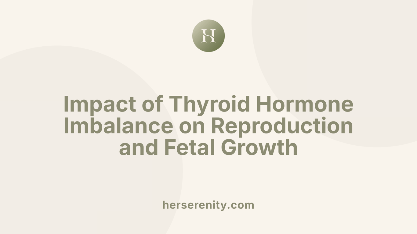 Impact of Thyroid Hormone Imbalance on Reproduction and Fetal Growth