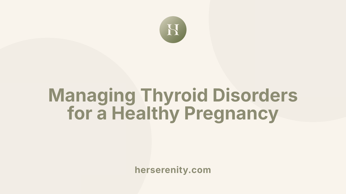 Managing Thyroid Disorders for a Healthy Pregnancy