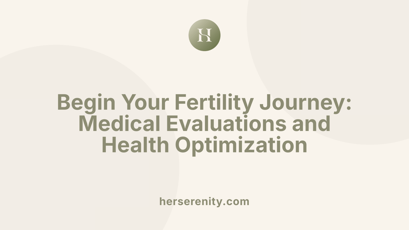 Begin Your Fertility Journey: Medical Evaluations and Health Optimization