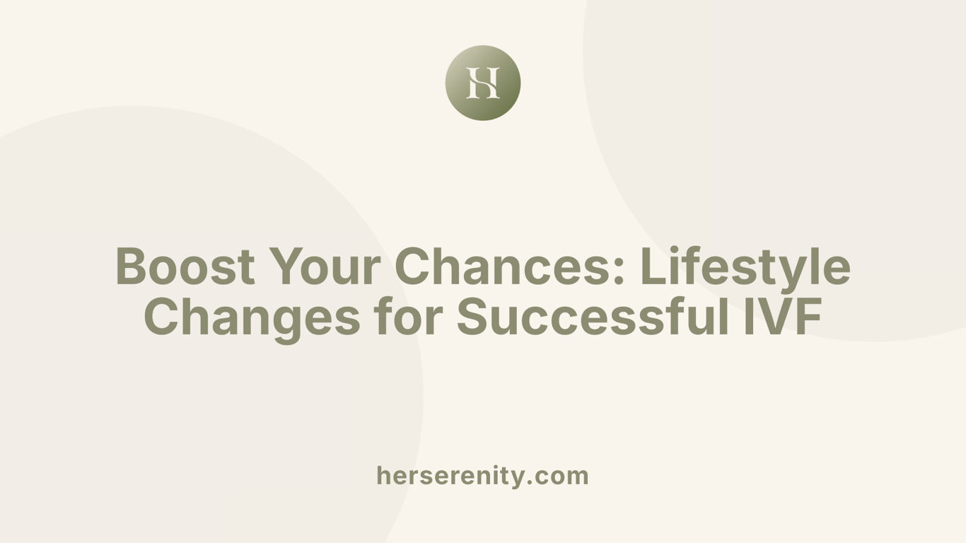 Boost Your Chances: Lifestyle Changes for Successful IVF