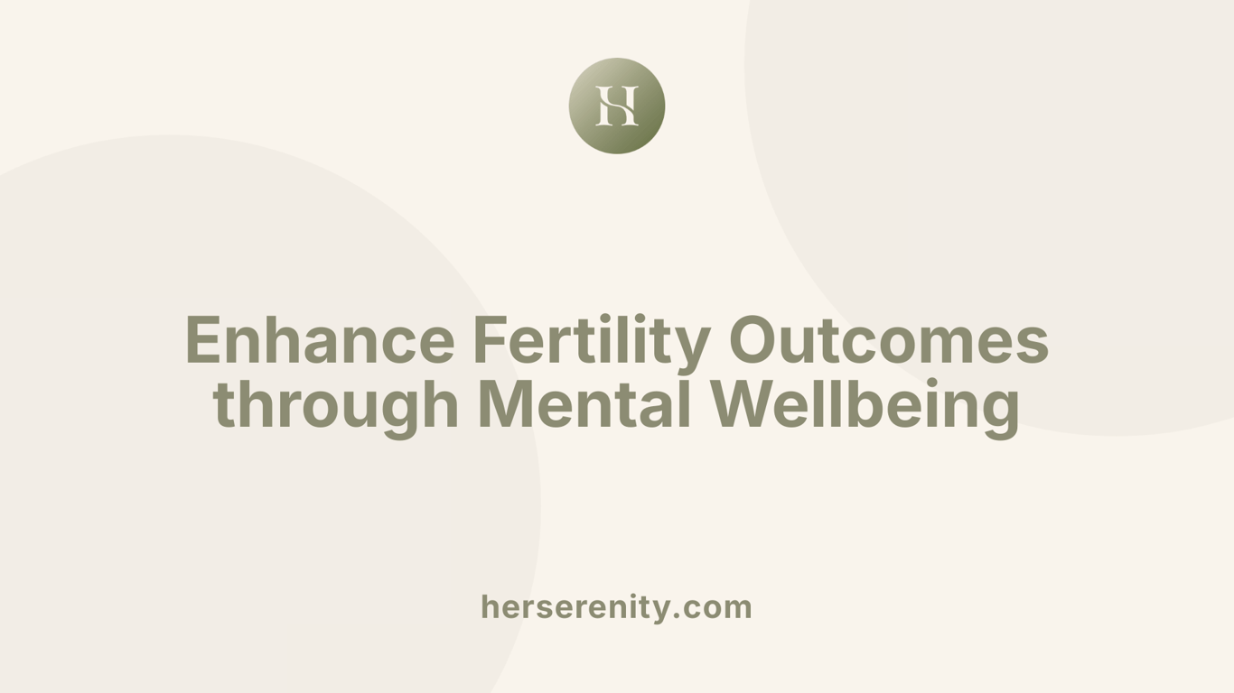 Enhance Fertility Outcomes through Mental Wellbeing