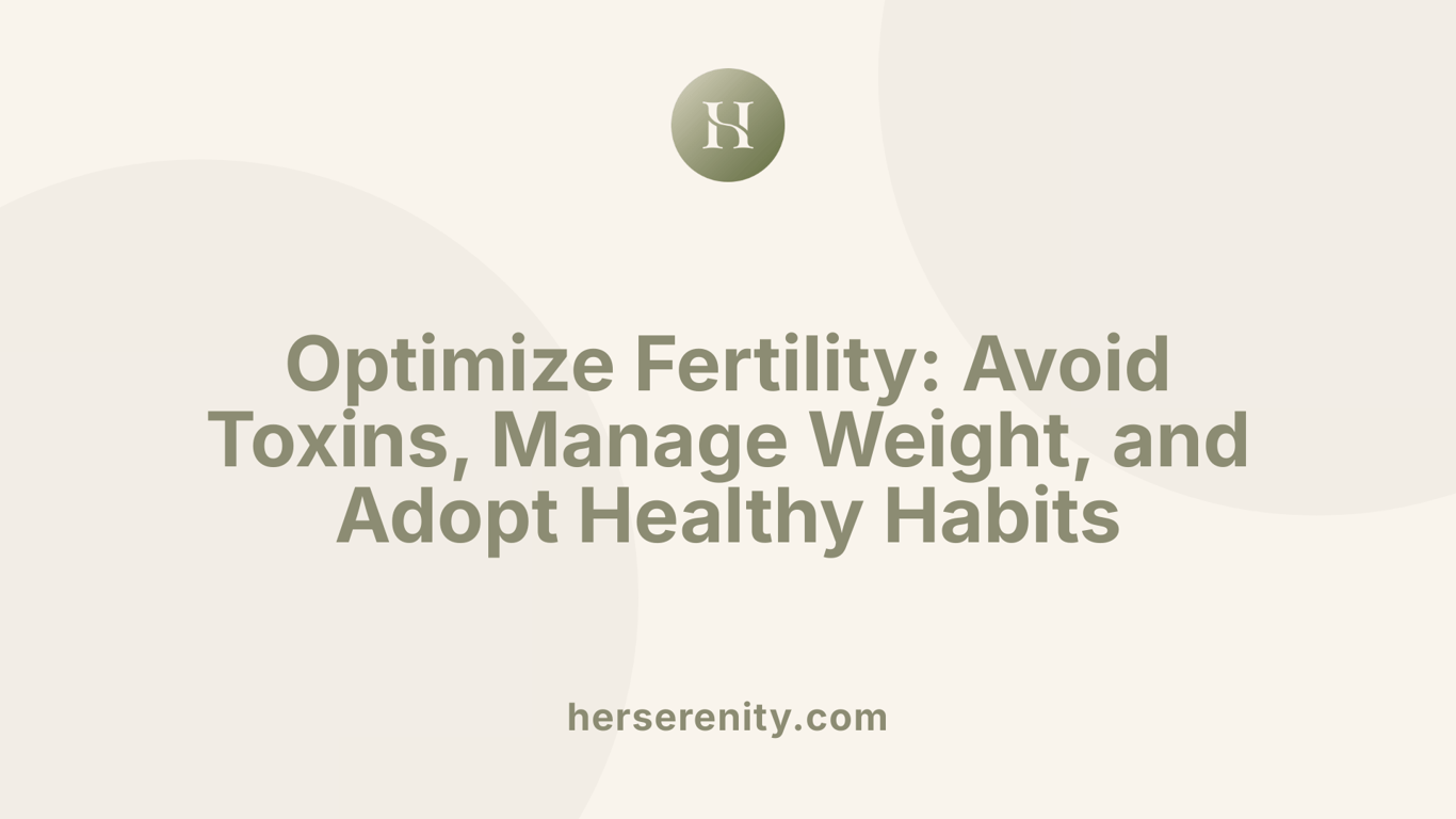 Optimize Fertility: Avoid Toxins, Manage Weight, and Adopt Healthy Habits