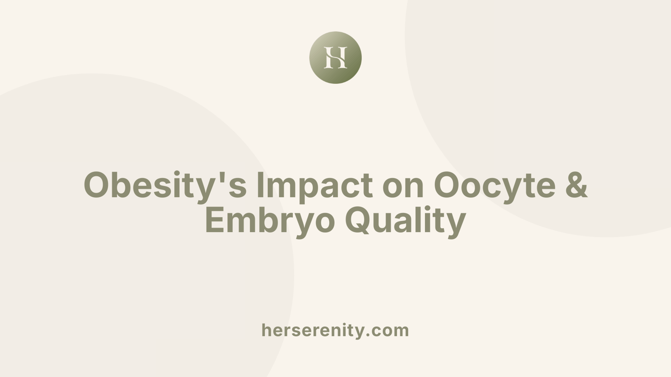 Obesity's Impact on Oocyte &amp; Embryo Quality