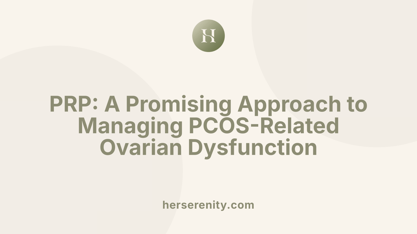 PRP: A Promising Approach to Managing PCOS-Related Ovarian Dysfunction