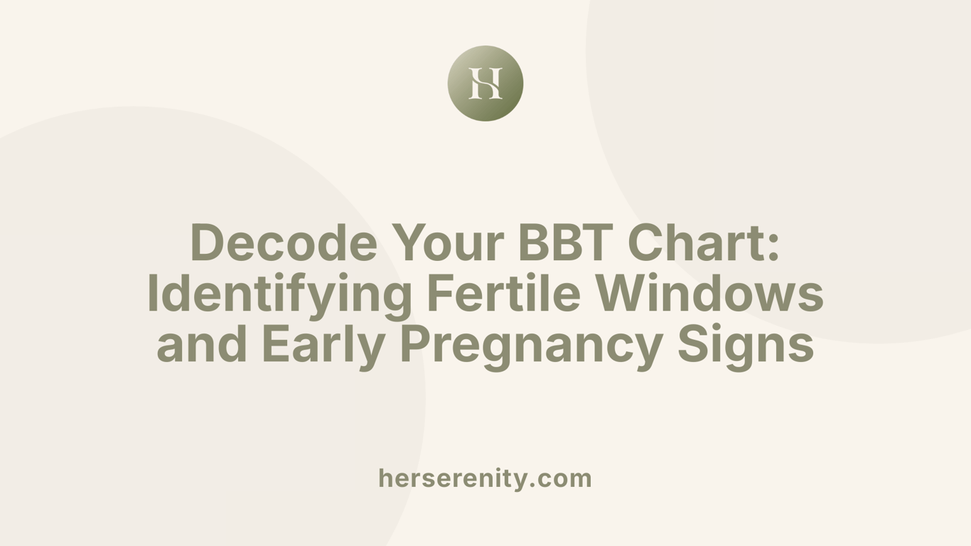 Decode Your BBT Chart: Identifying Fertile Windows and Early Pregnancy Signs