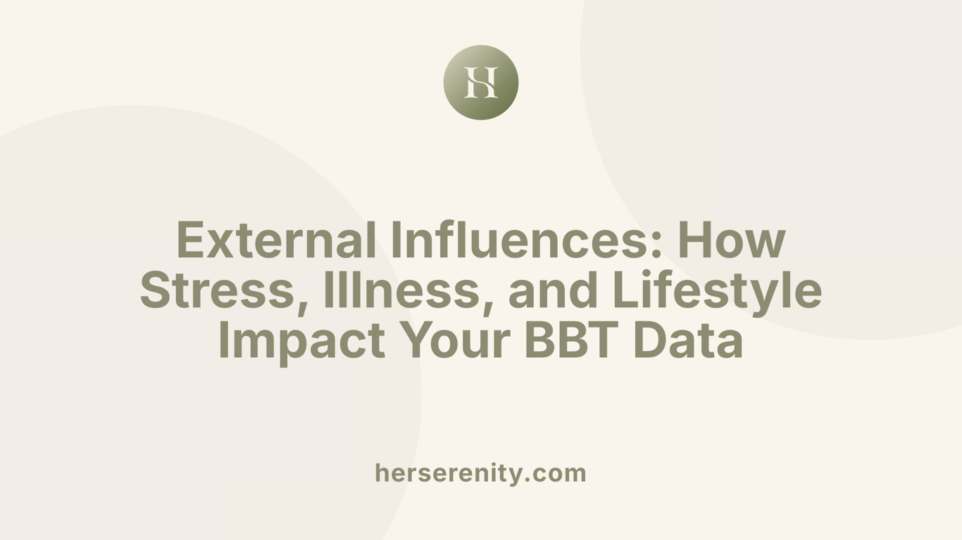 External Influences: How Stress, Illness, and Lifestyle Impact Your BBT Data