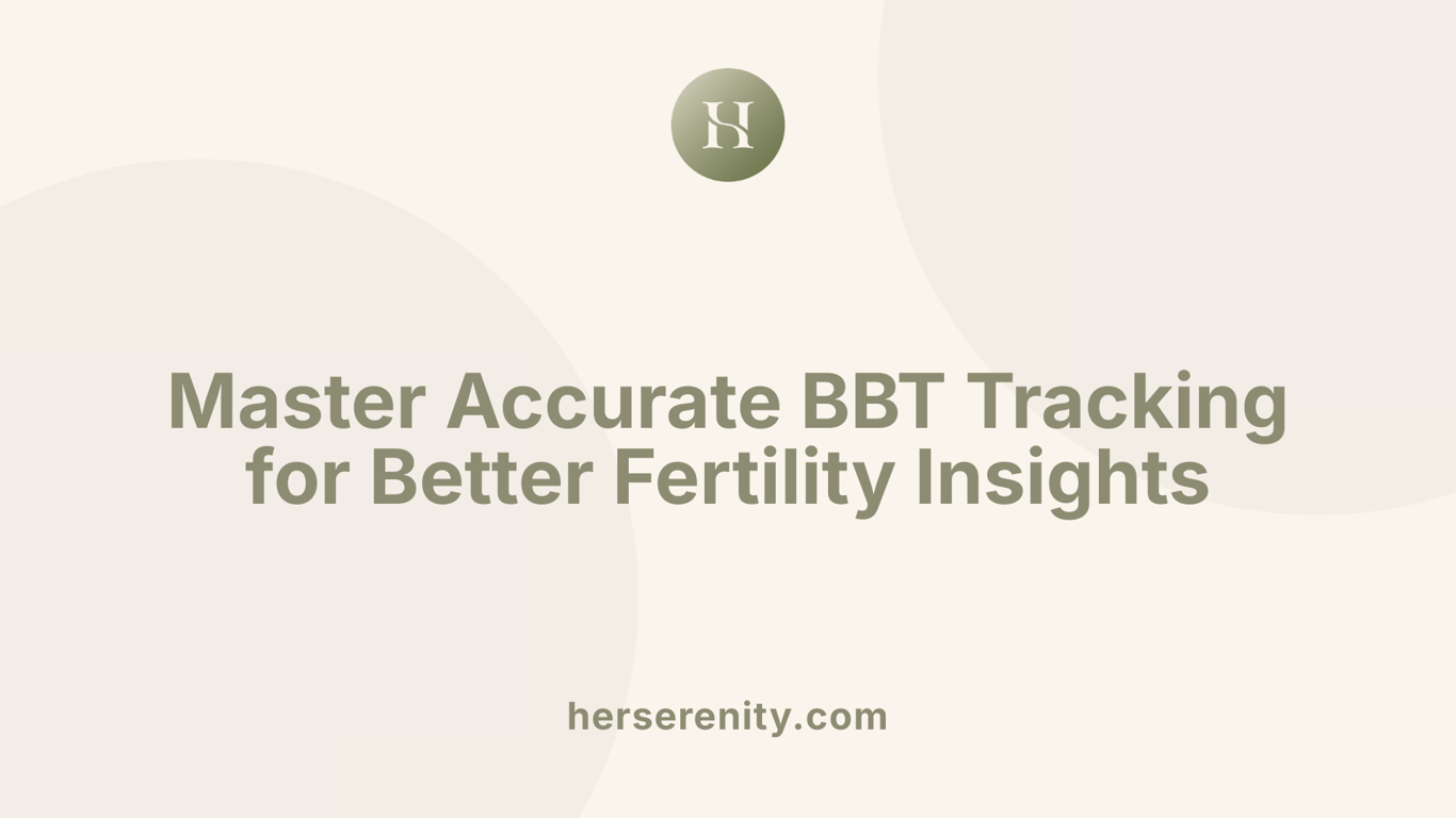 Master Accurate BBT Tracking for Better Fertility Insights