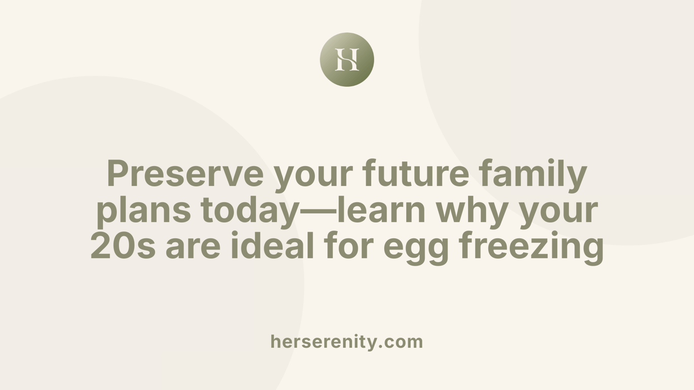 Preserve your future family plans today—learn why your 20s are ideal for egg freezing