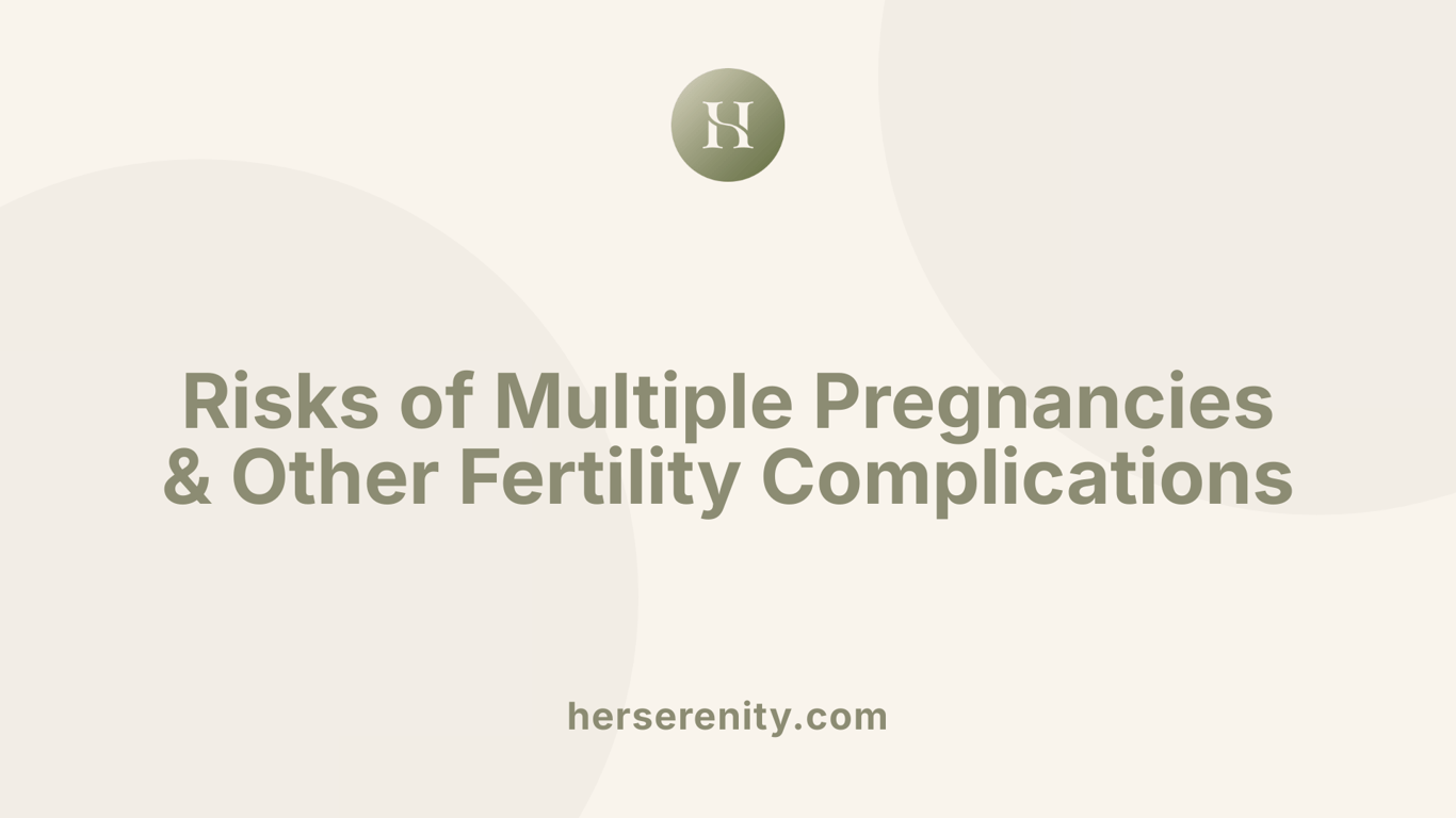 Risks of Multiple Pregnancies &amp; Other Fertility Complications
