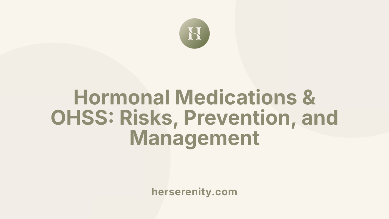 Hormonal Medications &amp; OHSS: Risks, Prevention, and Management