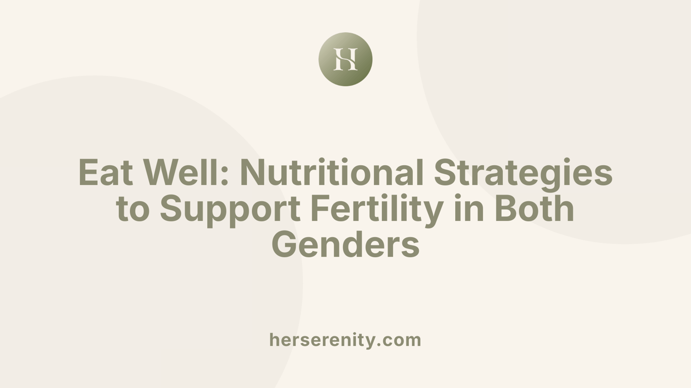 Eat Well: Nutritional Strategies to Support Fertility in Both Genders