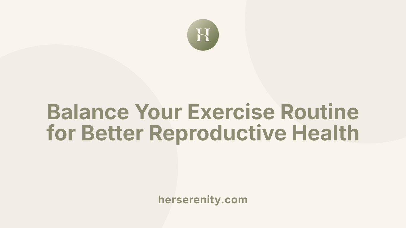 Balance Your Exercise Routine for Better Reproductive Health