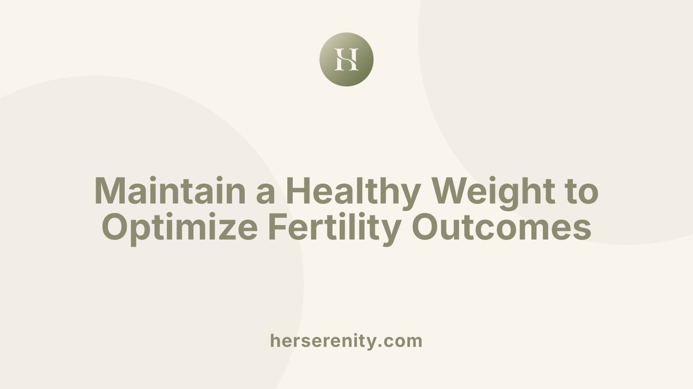 Maintain a Healthy Weight to Optimize Fertility Outcomes