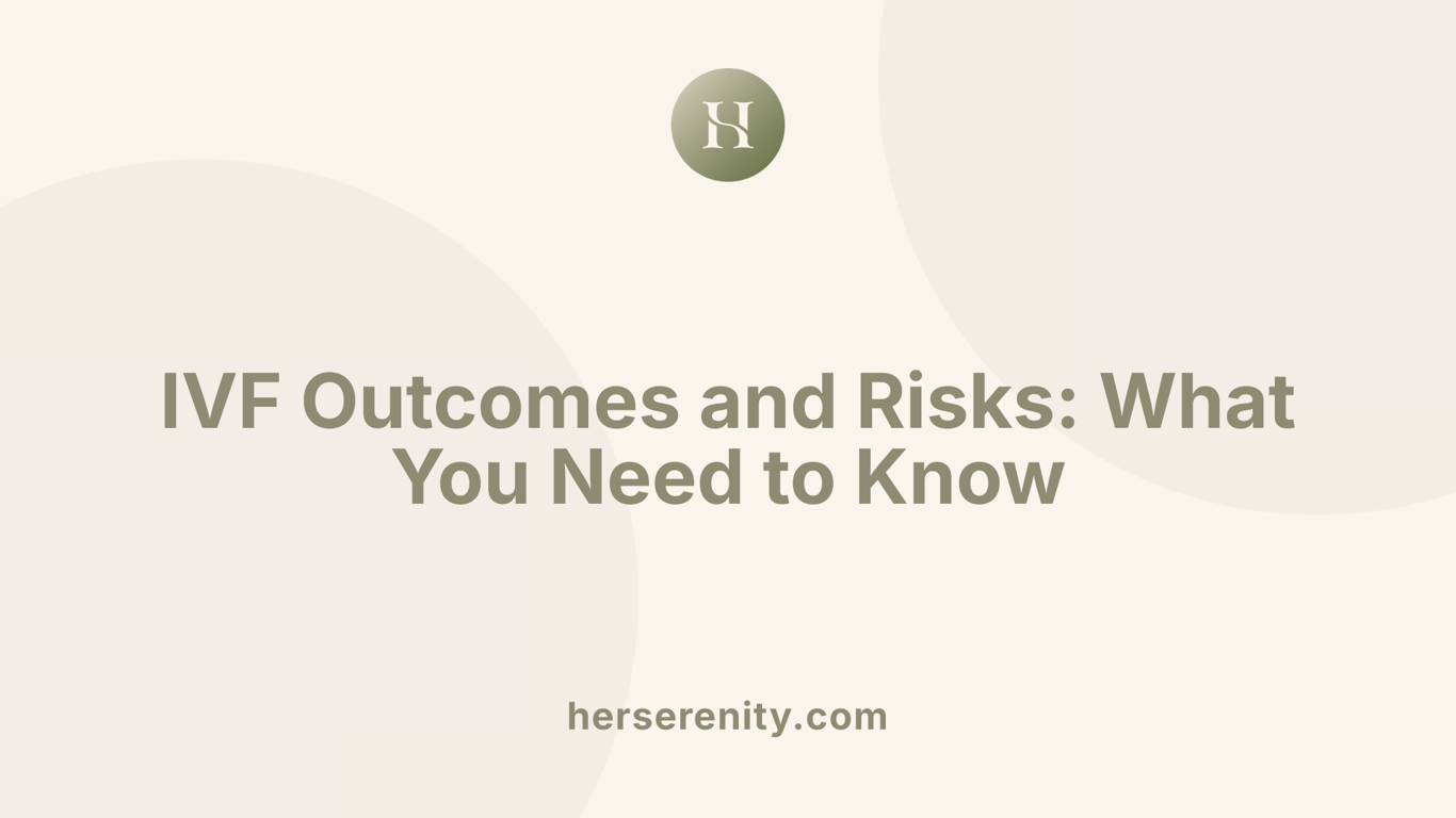 IVF Outcomes and Risks: What You Need to Know