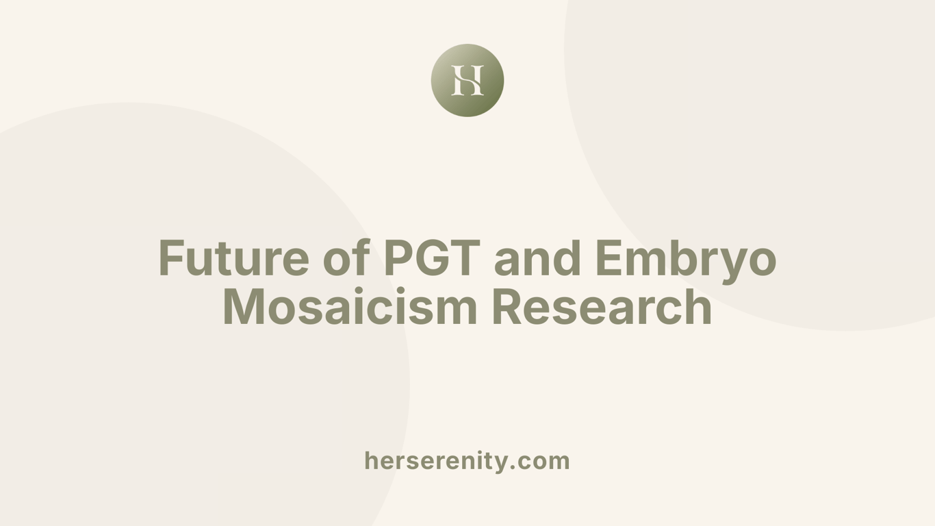 Future of PGT and Embryo Mosaicism Research