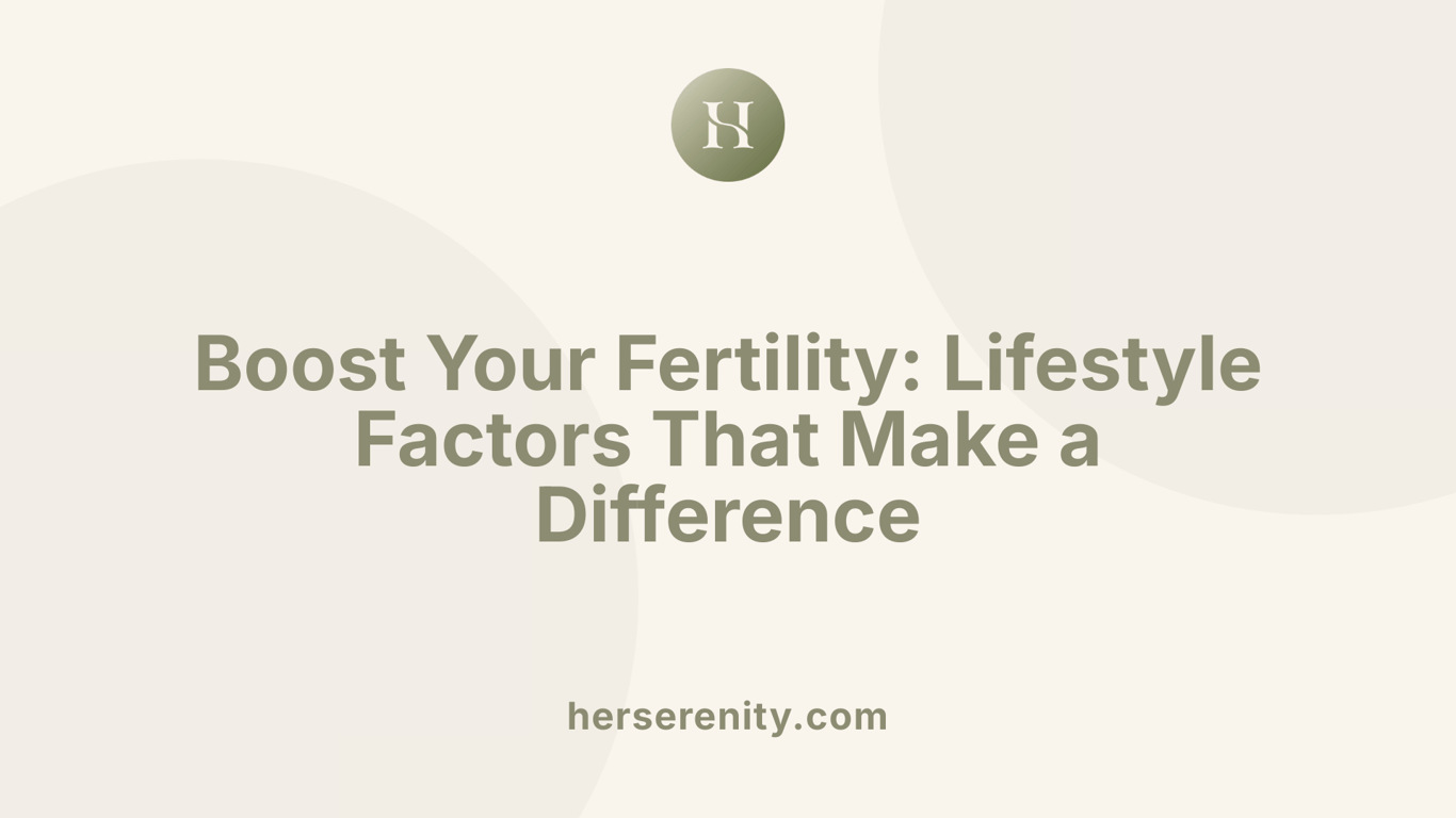 Boost Your Fertility: Lifestyle Factors That Make a Difference