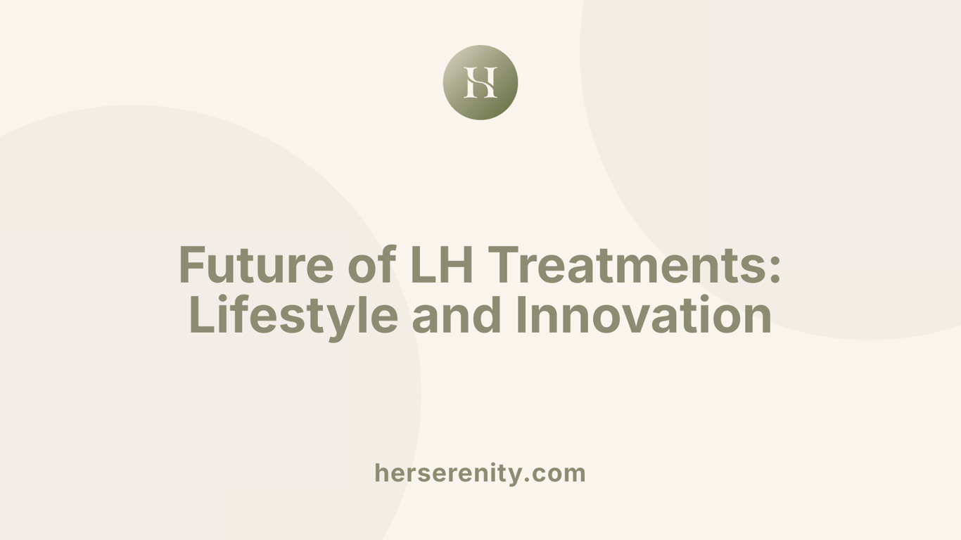 Future of LH Treatments: Lifestyle and Innovation