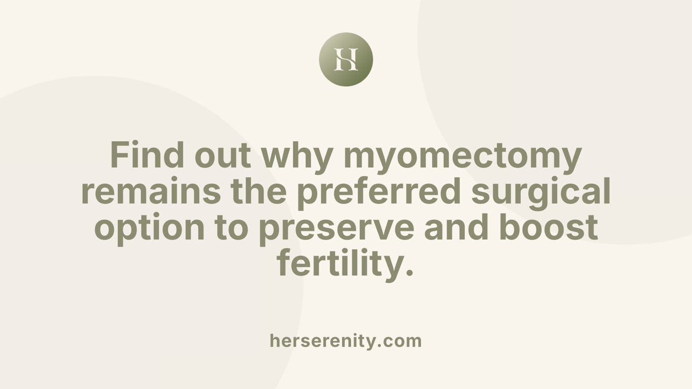 Find out why myomectomy remains the preferred surgical option to preserve and boost fertility.