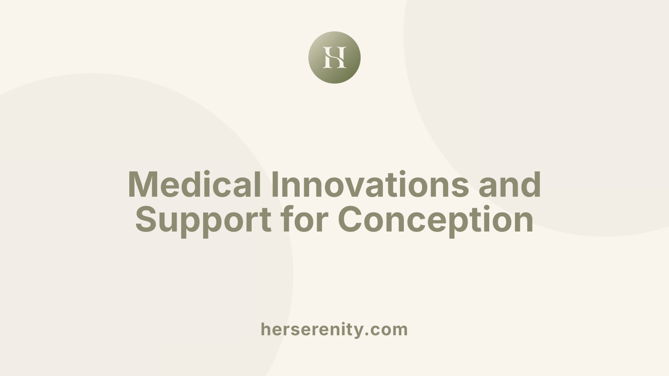 Medical Innovations and Support for Conception