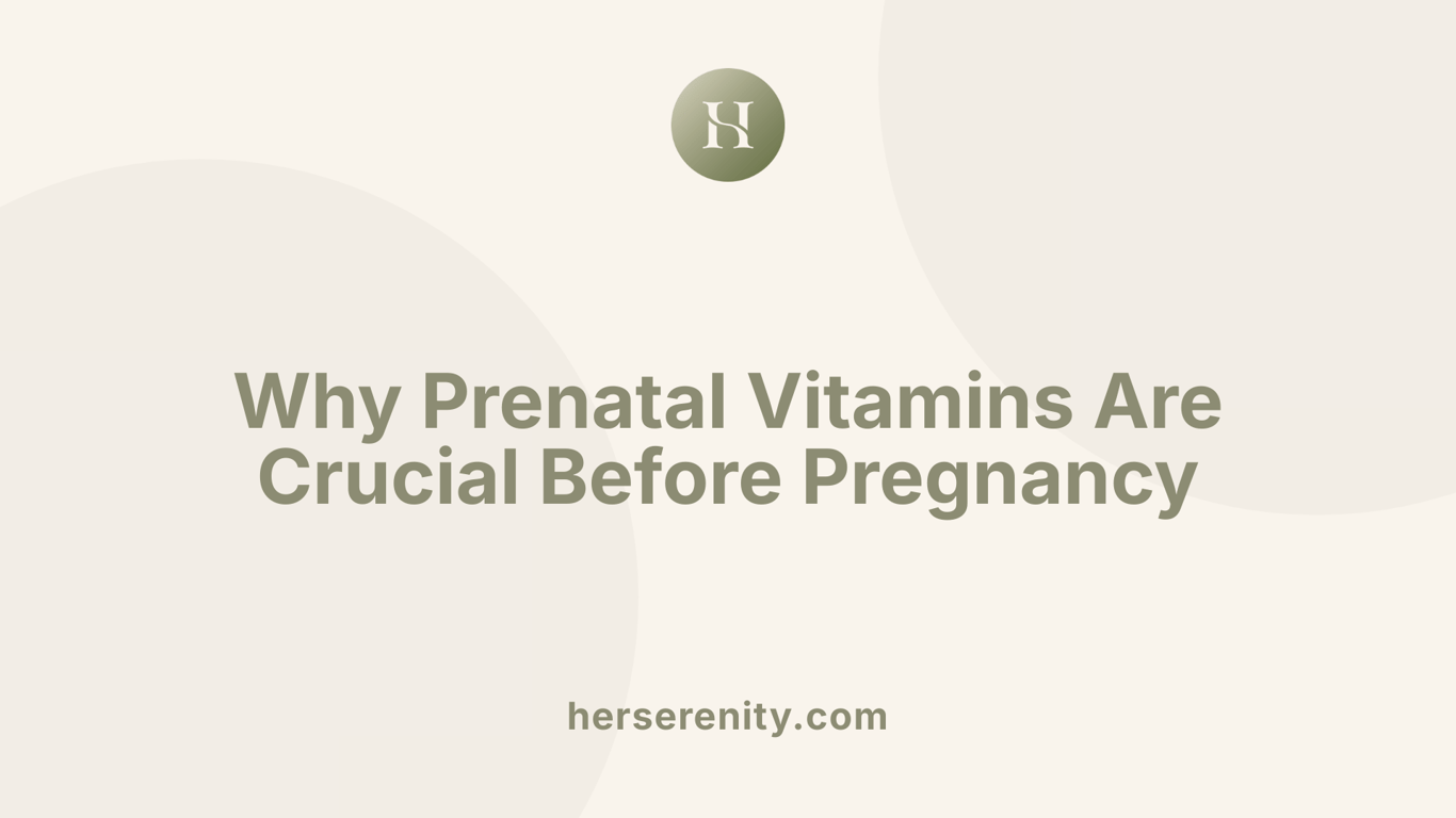 Why Prenatal Vitamins Are Crucial Before Pregnancy