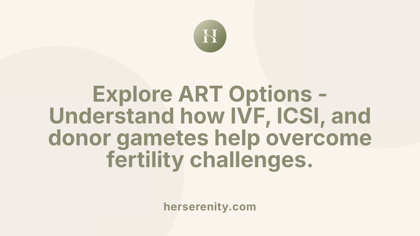 Explore ART Options - Understand how IVF, ICSI, and donor gametes help overcome fertility challenges.