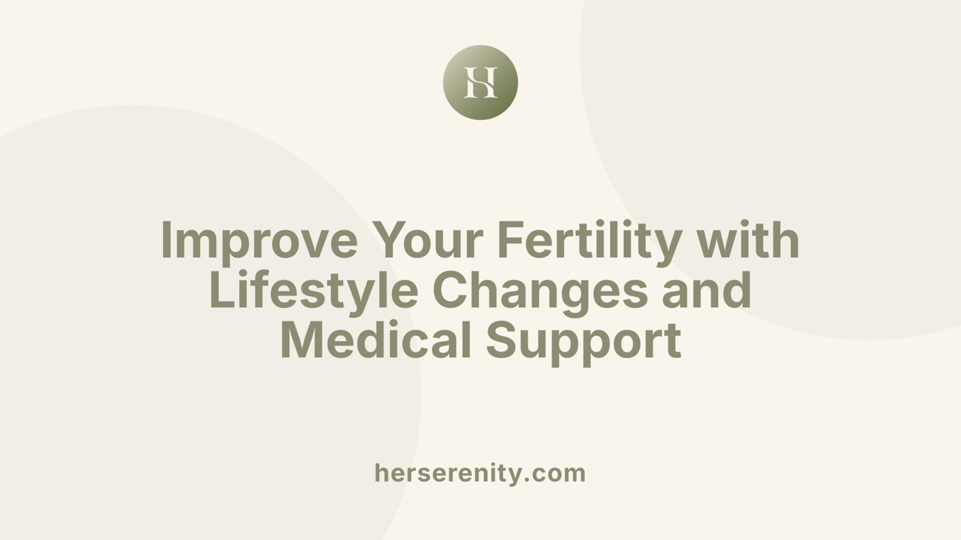 Improve Your Fertility with Lifestyle Changes and Medical Support