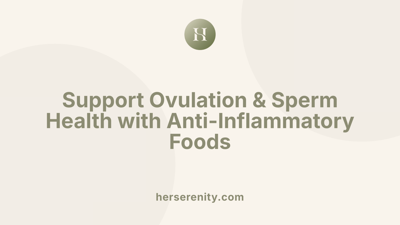 Support Ovulation &amp; Sperm Health with Anti-Inflammatory Foods