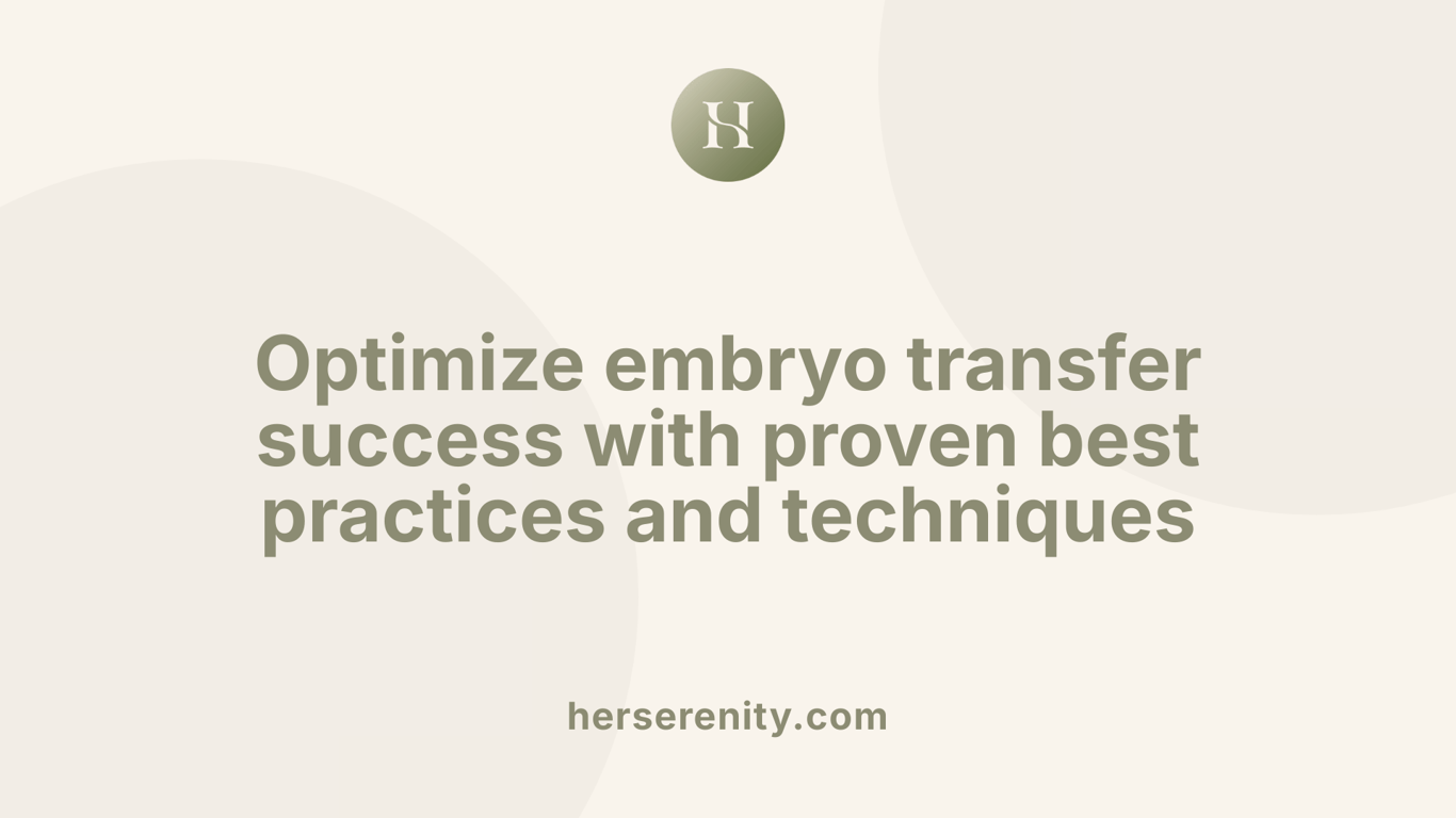 Optimize embryo transfer success with proven best practices and techniques