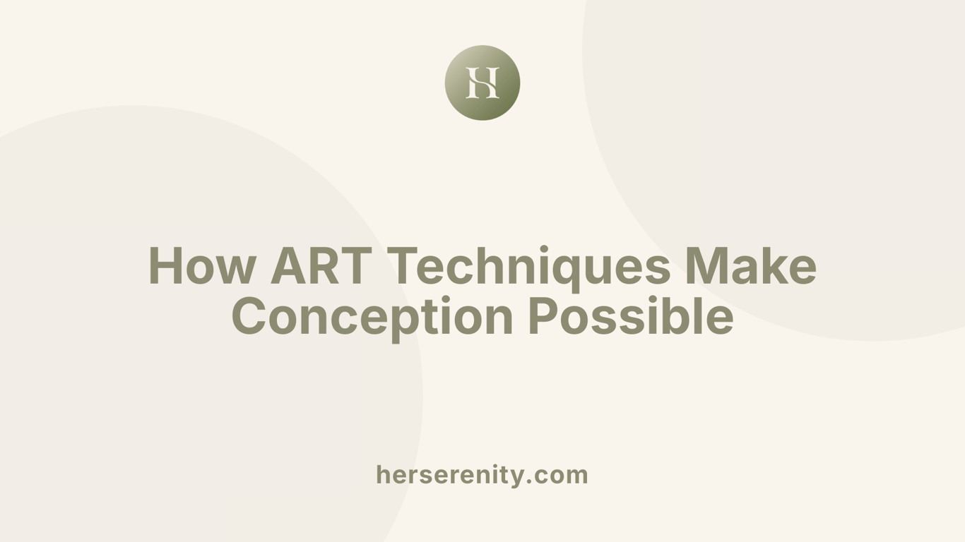 How ART Techniques Make Conception Possible