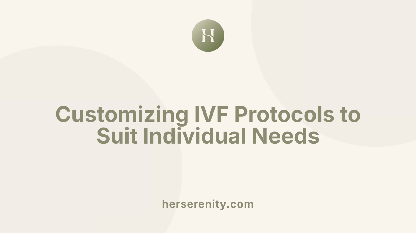 Customizing IVF Protocols to Suit Individual Needs