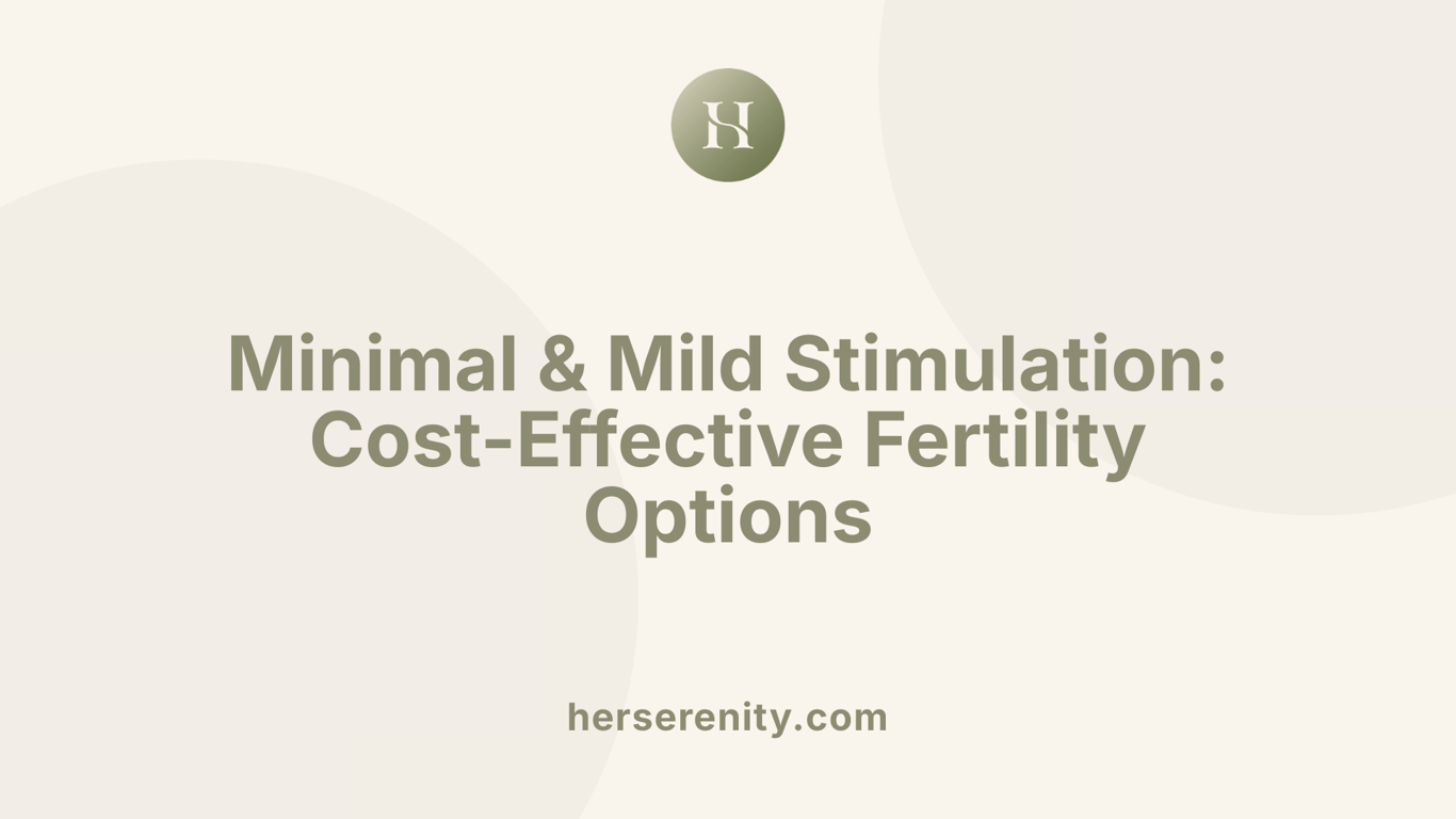 Minimal &amp; Mild Stimulation: Cost-Effective Fertility Options