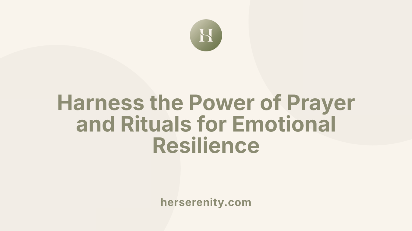 Harness the Power of Prayer and Rituals for Emotional Resilience