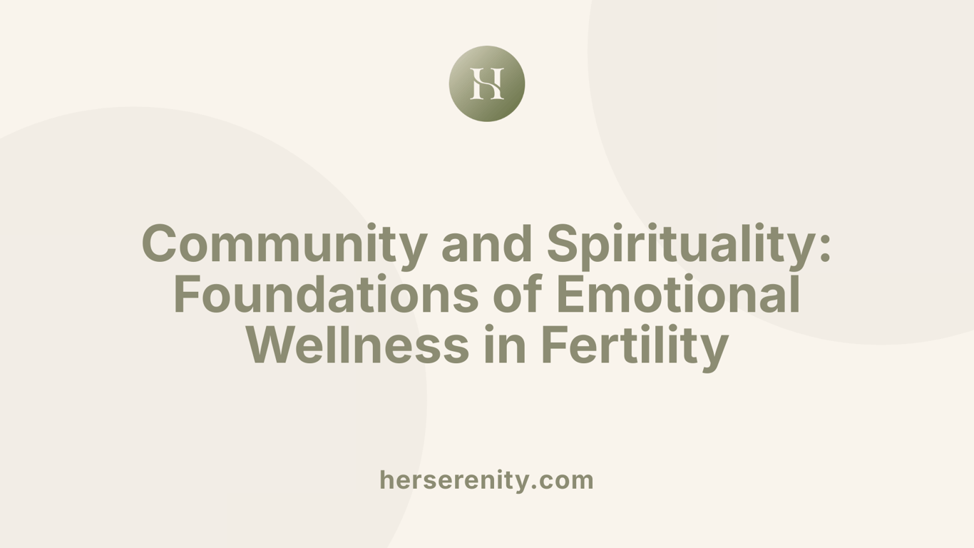 Community and Spirituality: Foundations of Emotional Wellness in Fertility