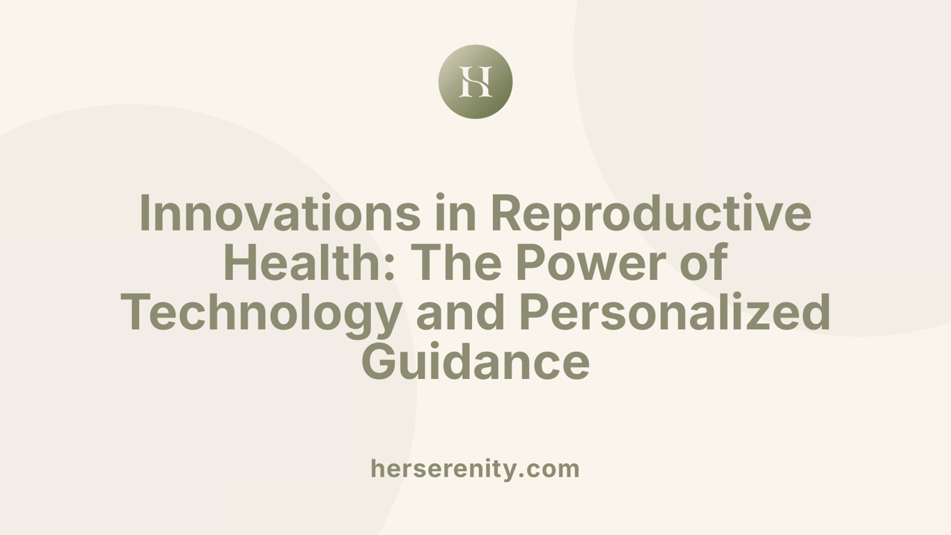 Innovations in Reproductive Health: The Power of Technology and Personalized Guidance