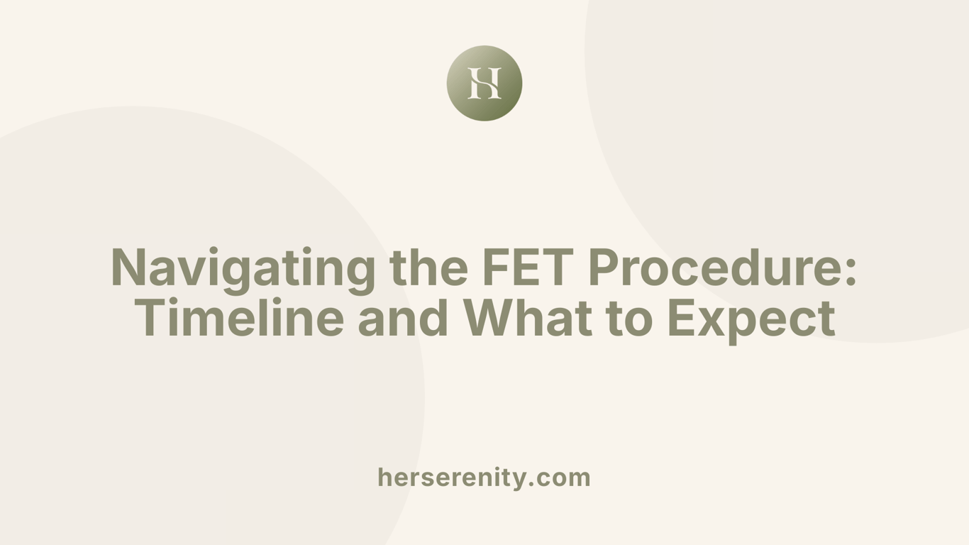 Navigating the FET Procedure: Timeline and What to Expect