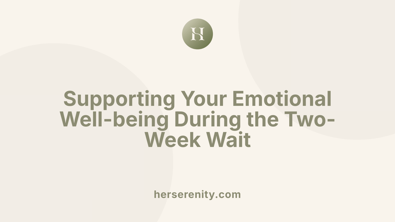 Supporting Your Emotional Well-being During the Two-Week Wait